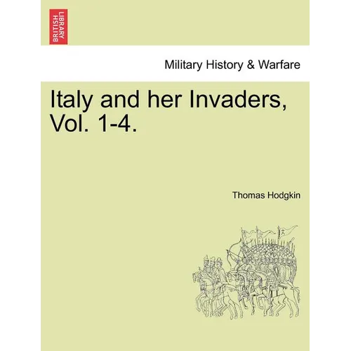 Italy and Her Invaders, Vol. 1-4.