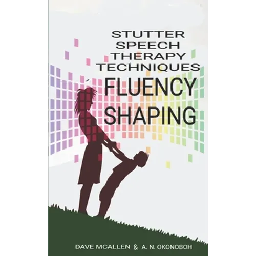Stutter Speech Therapy Techniques: Fluency Shaping - Paperback