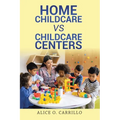 Home Childcare vs Childcare Centers - Paperback