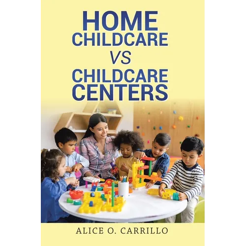 Home Childcare vs Childcare Centers - Paperback