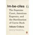 Imbeciles: The Supreme Court, American Eugenics, and the Sterilization of Carrie Buck