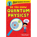 Brainy Science Readers: Do You Know Quantum Physics?: Level 1 Beginner Reader - Paperback