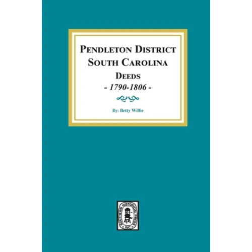 Pendleton District, South Carolina Deeds, 1790-1806. - Paperback
