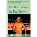 The Rope Above, the Bed Below - Paperback