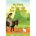 My Friend, the Man Who Rode the Donkey - Paperback