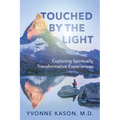 Touched by the Light: Exploring Spiritually Transformative Experiences - Paperback