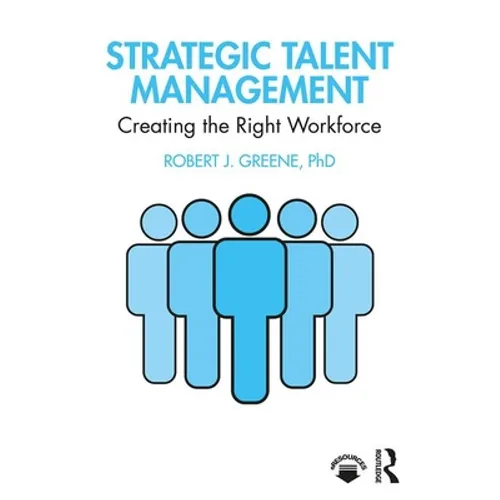 Strategic Talent Management: Creating the Right Workforce - Paperback