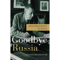 Goodbye Russia: Rachmaninoff in Exile - Hardcover