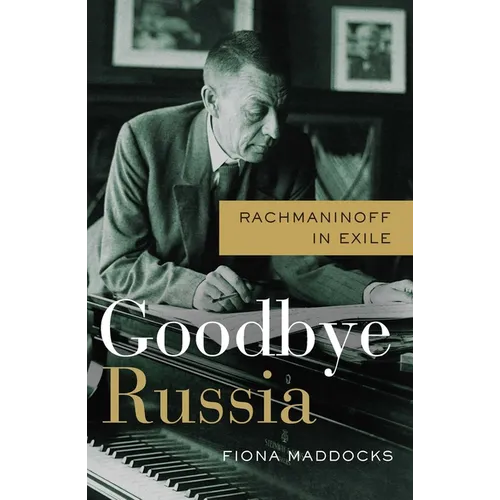 Goodbye Russia: Rachmaninoff in Exile - Hardcover