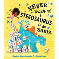 Never Teach a Stegosaurus to Do Sums - Hardcover