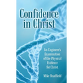 Confidence in Christ: An Engineer's Examination of the Physical Evidence for Christ - Hardcover
