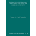 The Catholic Formulary in Accordance with the Code of Canon Law: Volume 8A: Penal Process Acts - Paperback