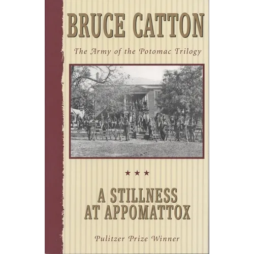 A Stillness at Appomattox: The Army of the Potomac Trilogy (Pulitzer Prize Winner) - Paperback