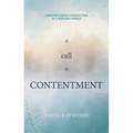 A Call to Contentment: Pursuing Godly Satisfaction in a Restless World - Paperback
