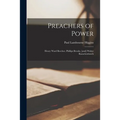 Preachers of Power: Henry Ward Beecher, Phillips Brooks, [and] Walter Rauschenbusch