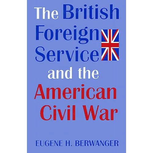 British Forgn Serv & Amer CIV War