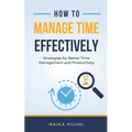 How to Manage Time Effectively - Paperback