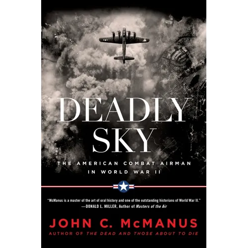 Deadly Sky: The American Combat Airman in World War II - Paperback