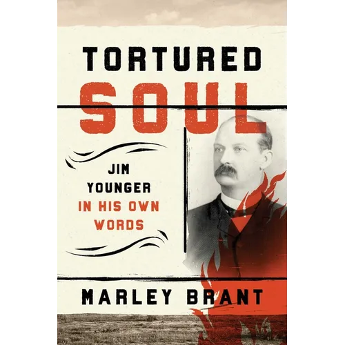 Tortured Soul: Jim Younger in His Own Words
