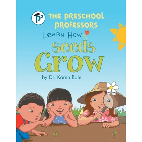 The Preschool Professors Learn How Seeds Grow - Paperback