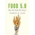 Food 5.0: How We Feed The Future - Hardcover