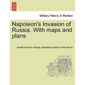 Napoleon's Invasion of Russia. With maps and plans