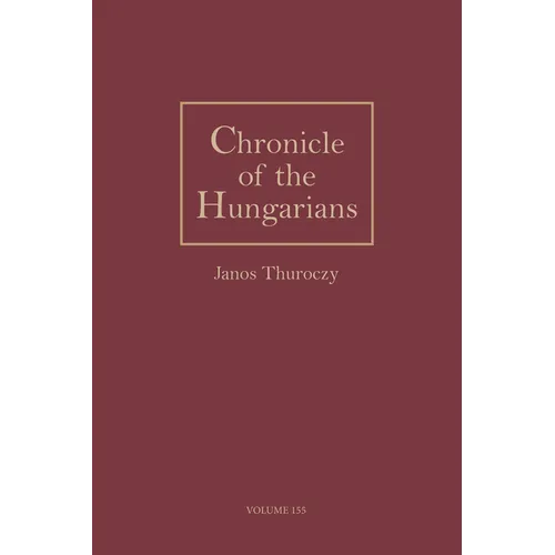 Chronicle of the Hungarians, Vol. 155 - Hardcover