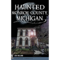 Haunted Monroe County, Michigan