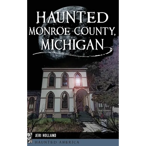 Haunted Monroe County, Michigan