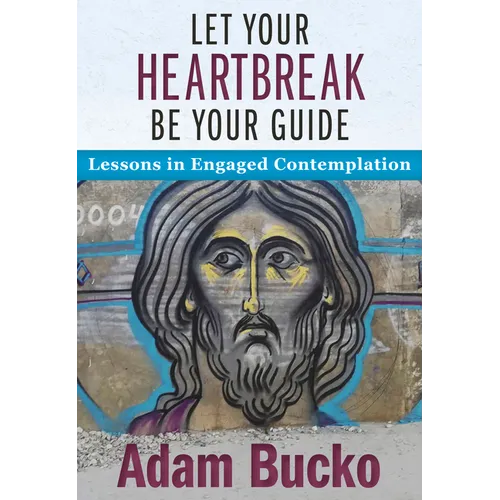 Let Your Heartbreak Be Your Guide: Lessons in Engaged Contemplation - Paperback
