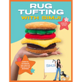 Rug Tufting with Simji: Essential Techniques and Creative Projects for Beginners - Paperback