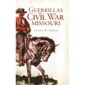 Guerillas in Civil War Missouri - Hardcover