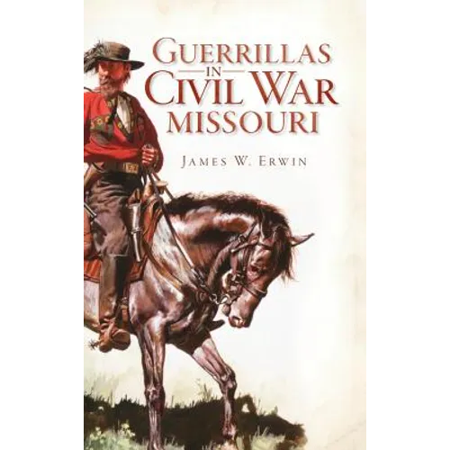 Guerillas in Civil War Missouri - Hardcover
