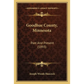 Goodhue County, Minnesota: Past And Present (1893)