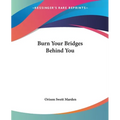Burn Your Bridges Behind You - Paperback