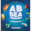 A B Sea Creatures: An Astonishing Aquatic Alphabet! - Hardcover