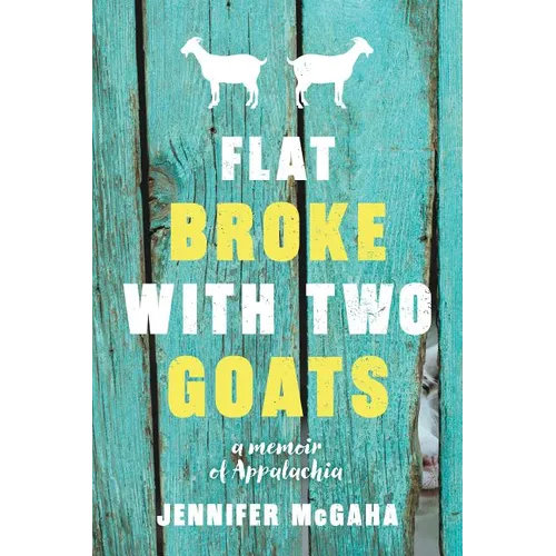 Flat Broke with Two Goats: A Memoir - Paperback