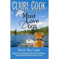 Must Love Dogs: Fetch You Later - Paperback