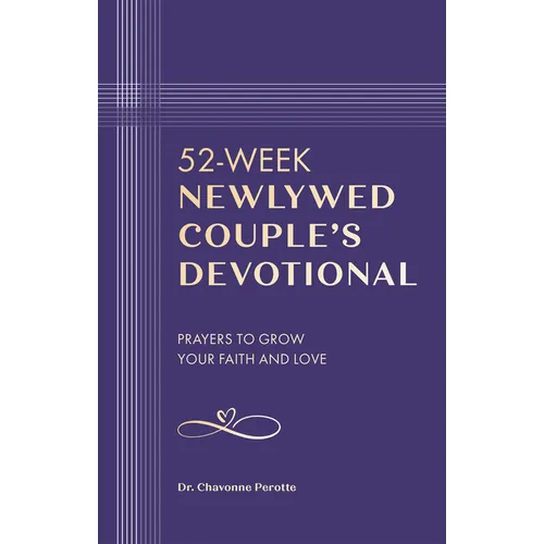 52-Week Newlywed Couple's Devotional: Prayers to Grow Your Faith and Love - Paperback