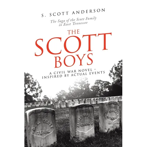 The Scott Boys: A Civil War Novel- Inspired by Actual Events