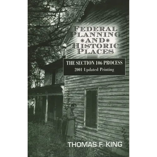 Federal Planning and Historic Places: The Section 106 Process