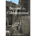 Beyond the Cobblestones - Hardcover