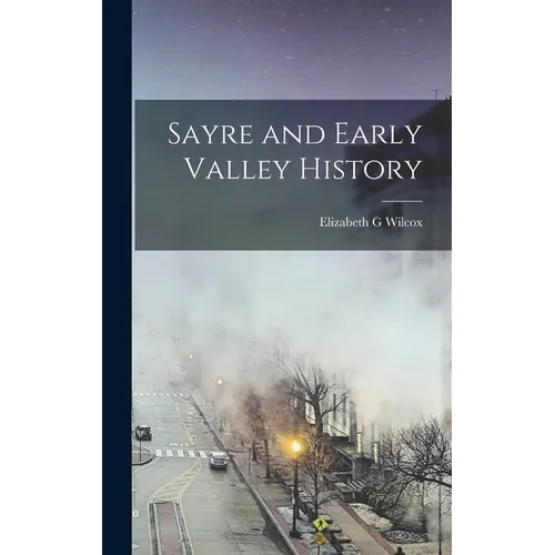 Sayre and Early Valley History