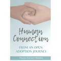 Human Connection; From an Open Adoption Journey - Paperback