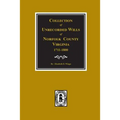 Norfolk County, Virginia 1711-1800, Collection of Unrecorded Wills.