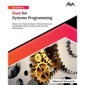 Ultimate Rust for Systems Programming - Paperback