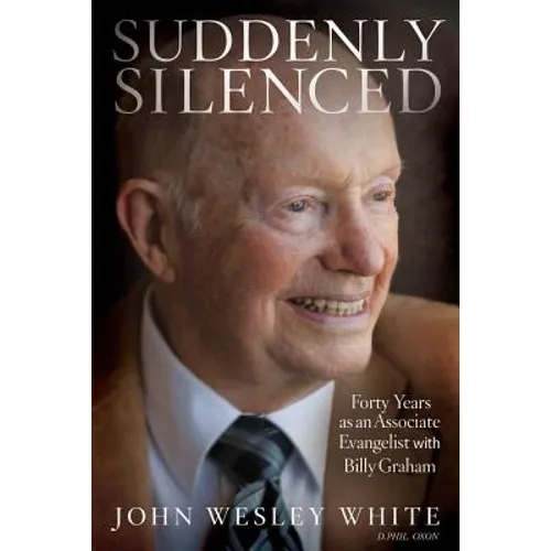 Suddenly Silenced: Forty Years as an Associate Evangelist with Billy Graham (Third Edition) - Paperback