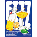 Fizz: A Beginners Guide to Making Natural, Non-Alcoholic Fermented Drinks - Paperback