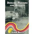 Dodging Prayers and Bullets - Hardcover