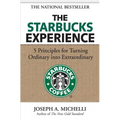 The Starbucks Experience: 5 Principles for Turning Ordinary Into Extraordinary - Hardcover